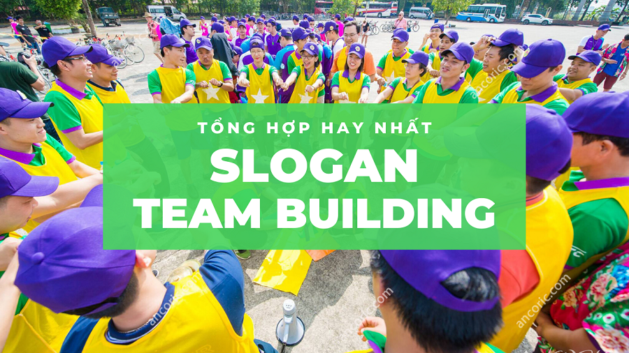 Top những câu Slogan team building độc đáo và ý nghĩa