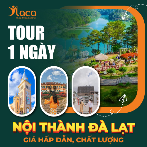 KHÁM PHÁ TOUR NỘI THÀNH ĐÀ LẠT 1 NGÀY GIÁ HẤP DẪN, CHẤT LƯỢNG