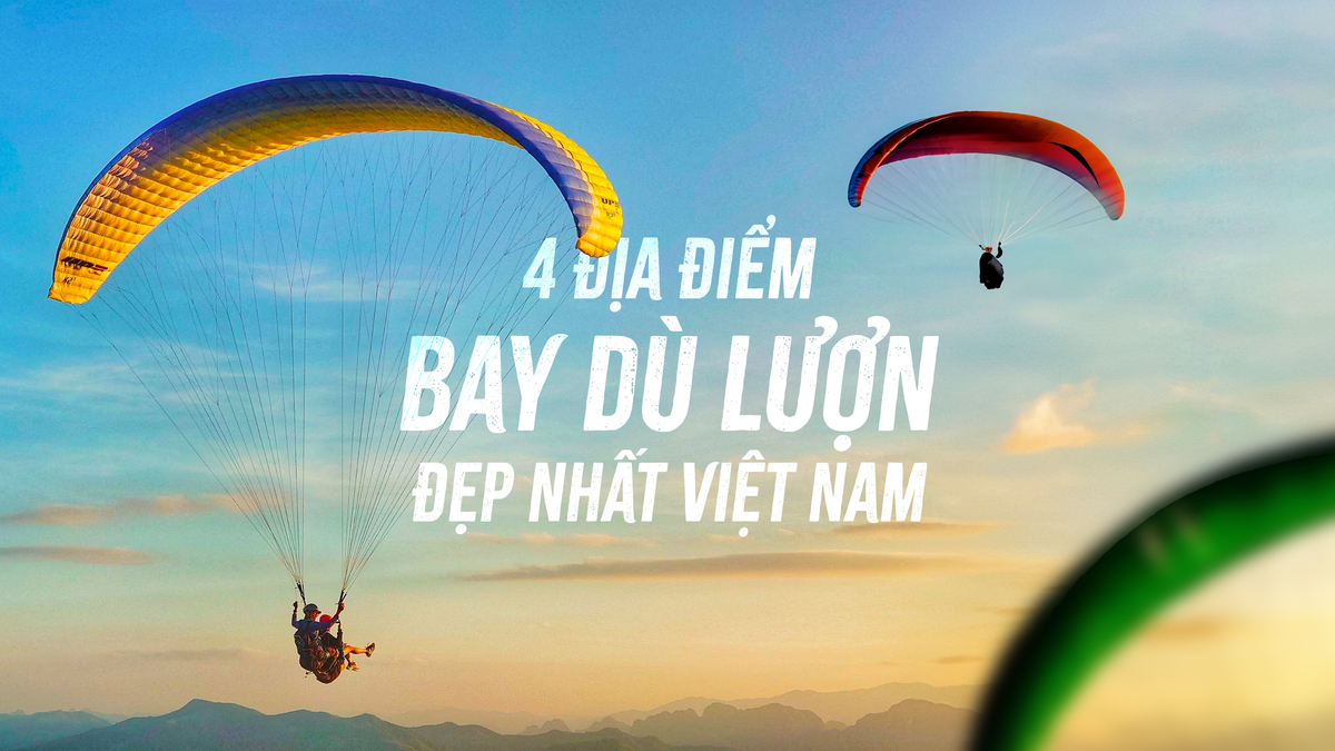 Top 4 Toạ Độ Bay Dù Lượn Đẹp Nhất Việt Nam