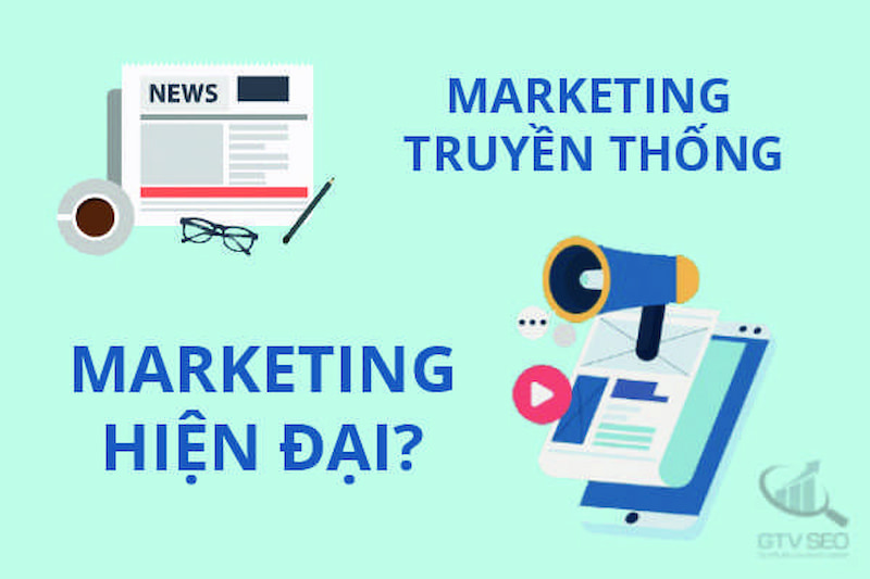 So sánh điểm giống và khác nhau giữa marketing truyền thống và marketing hiện đại